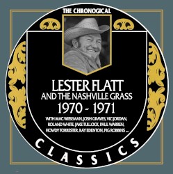 The Chronogical Classics: Lester Flatt 1970-1971