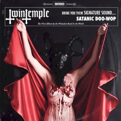 Twin Temple (Bring You Their Signature Sound.... Satanic Doo-Wop)
