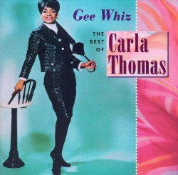 Gee Whiz: The Best of Carla Thomas