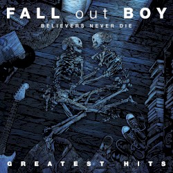 Greatest Hits: Believers Never Die