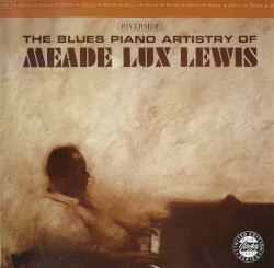 The Blues Piano Artistry of Meade Lux Lewis