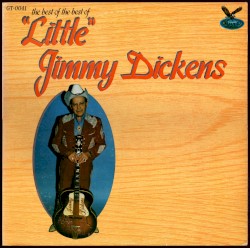 The Best of the Best of "Little" Jimmy Dickens