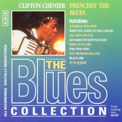 The Blues Collection: Clifton Chenier, Frenchin' the Blues