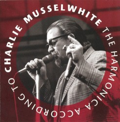 The Harmonica According to Charlie Musselwhite