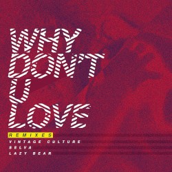 Why Don’t U Love (Remixes)
