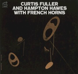 Curtis Fuller & Hampton Hawes With French Horns