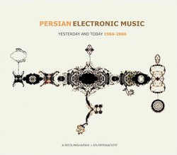 Persian Electronic Music: Yesterday and Today 1966–2006