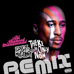 There Is Only Now Remixed