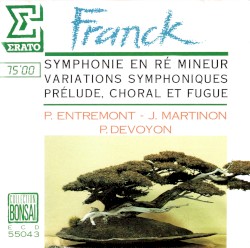 Symphonie en Ré mineur / Variations symphoniques / Prélude, Choral et Fugue