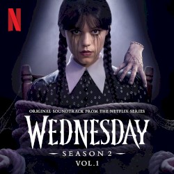 Wednesday: Season 2, Vol. 1 (Original Soundtrack From the Netflix Series)