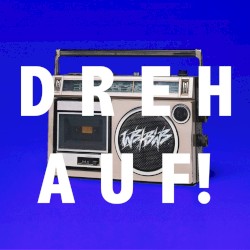 Dreh auf!