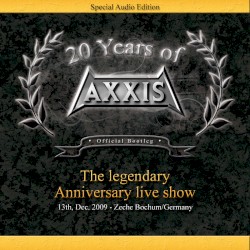 20 Years Of Axxis (Official Bootleg) The Legendary Anniversary Live Show