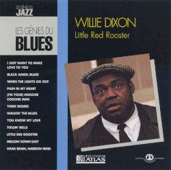 The Blues Collection: Willie Dixon, Little Red Rooster