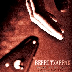 Denak Ez Du Balio (Singles 1997–2007)