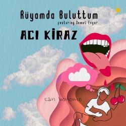 Rüyamda Buluttum / Acı Kiraz