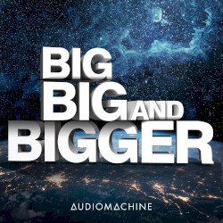 Big, Big and Bigger