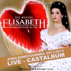 Elisabeth das Musical: Die wahre Geschichte der Sissi